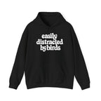 Easily Distracted by Birds Hoodie
