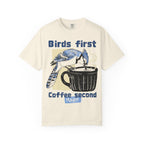 Birds First, Coffee Second Tee