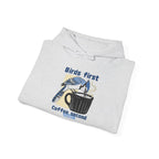 Birds First, Coffee Second Hoodie