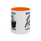 Birds First, Coffee Second Mug