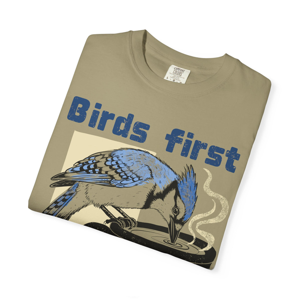 Birds First, Coffee Second Tee