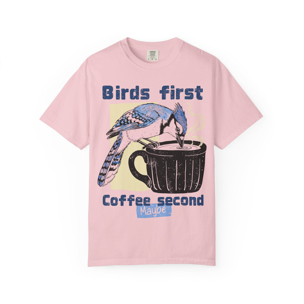 Birds First, Coffee Second Tee