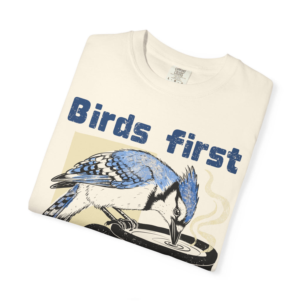 Birds First, Coffee Second Tee