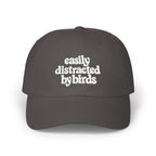 Easily Distracted by Birds Dad Cap