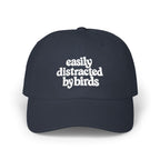 Easily Distracted by Birds Dad Cap