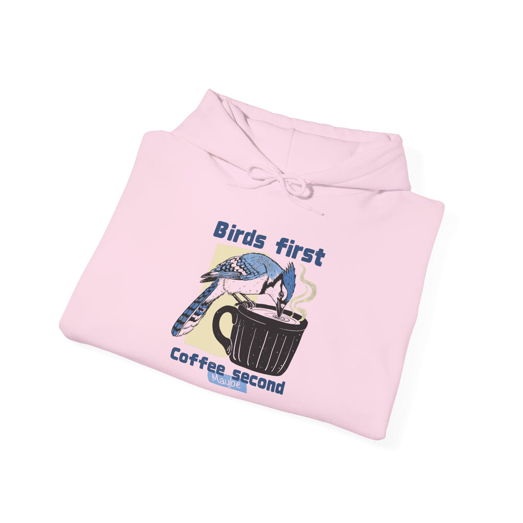 Birds First, Coffee Second Hoodie