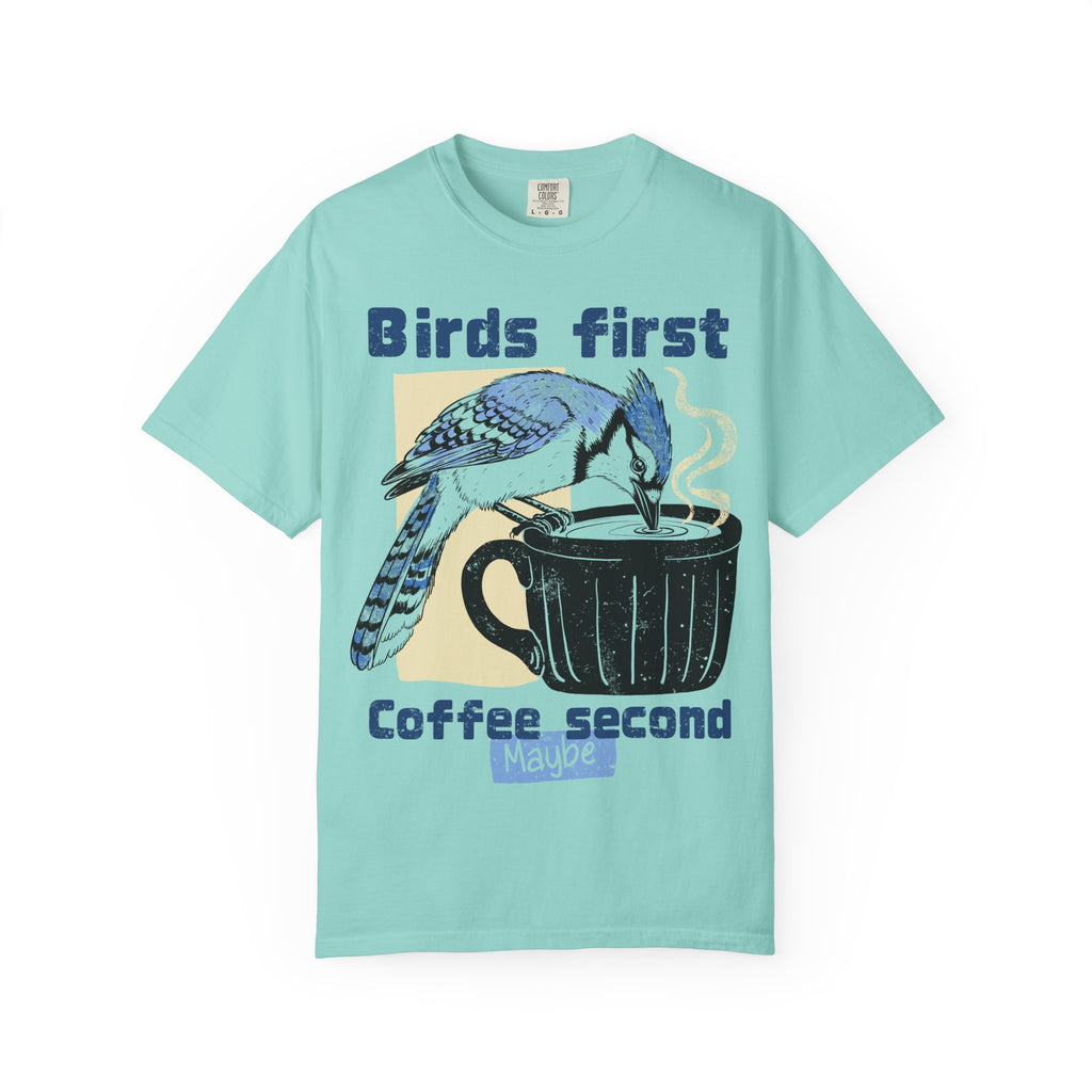 Birds First, Coffee Second Tee